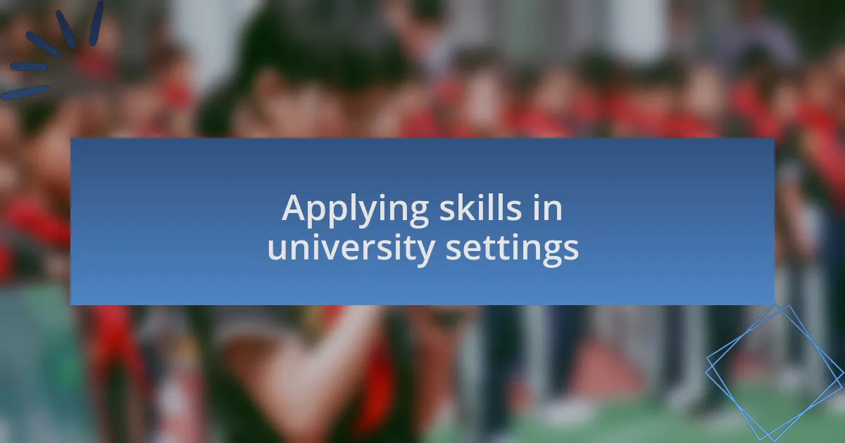 Applying skills in university settings