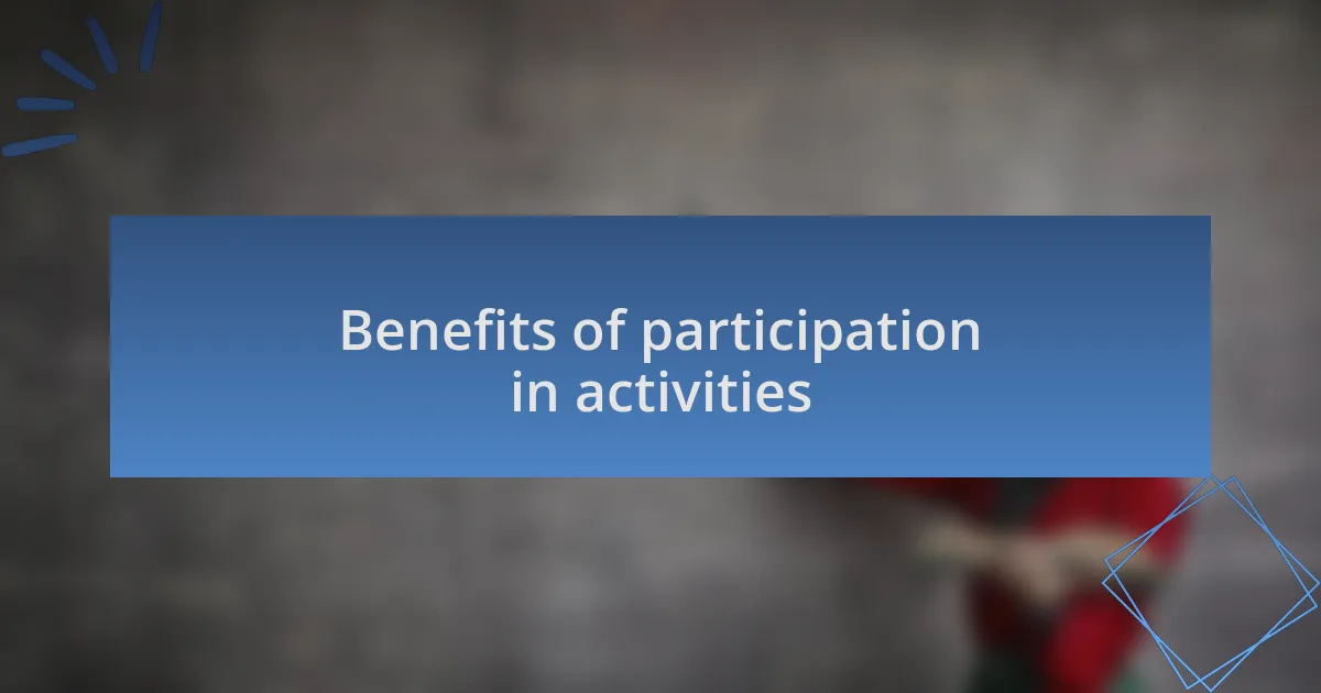 Benefits of participation in activities
