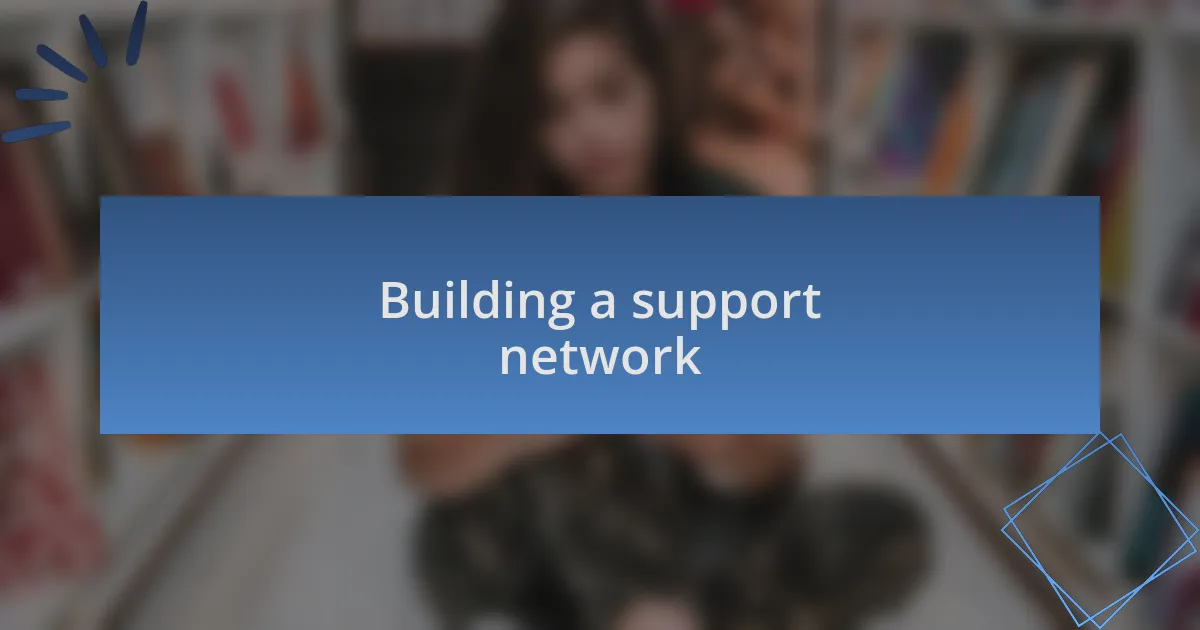 Building a support network