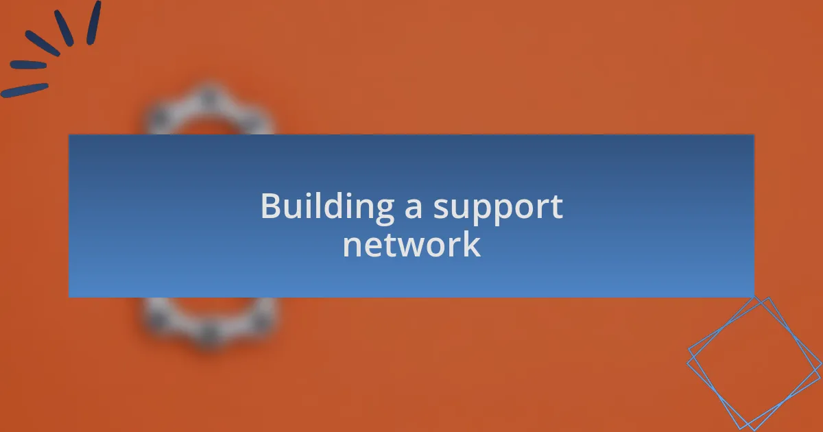 Building a support network