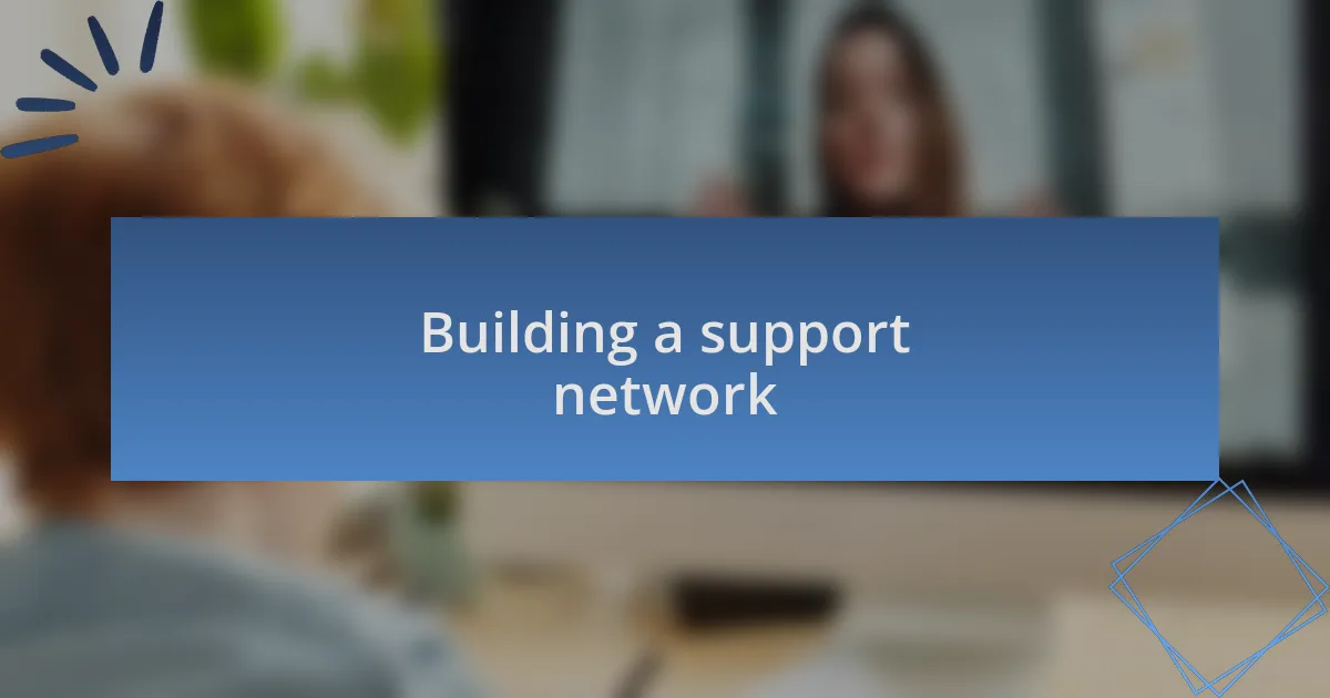 Building a support network