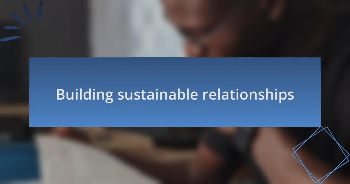 Building sustainable relationships