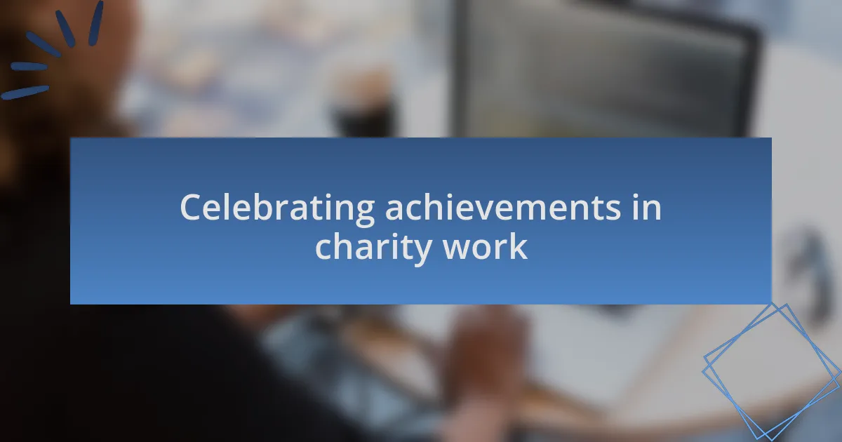 Celebrating achievements in charity work