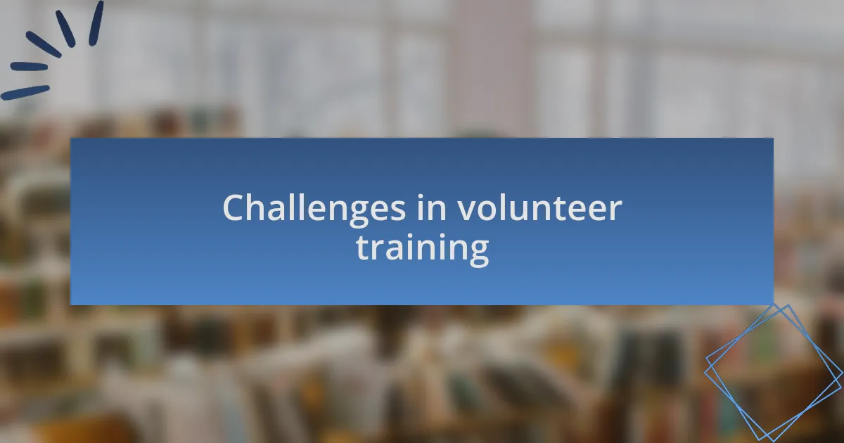 Challenges in volunteer training