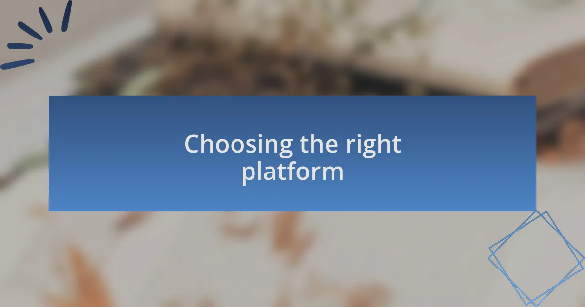Choosing the right platform