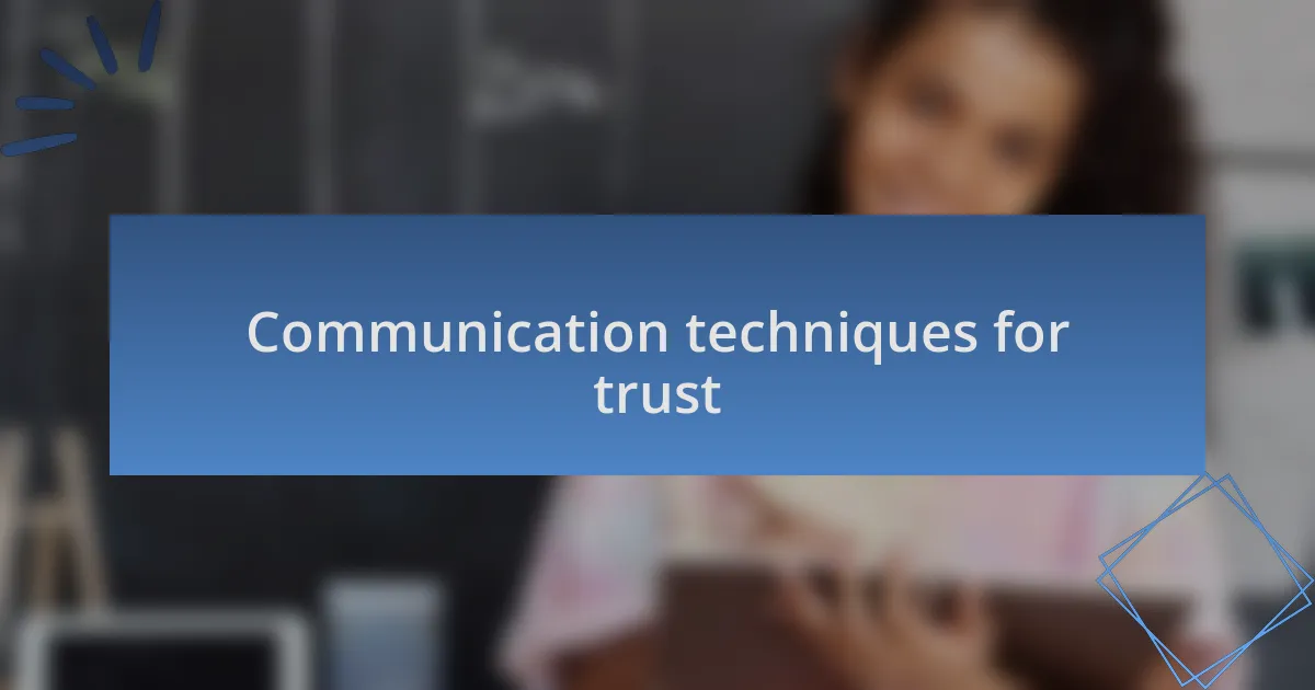 Communication techniques for trust