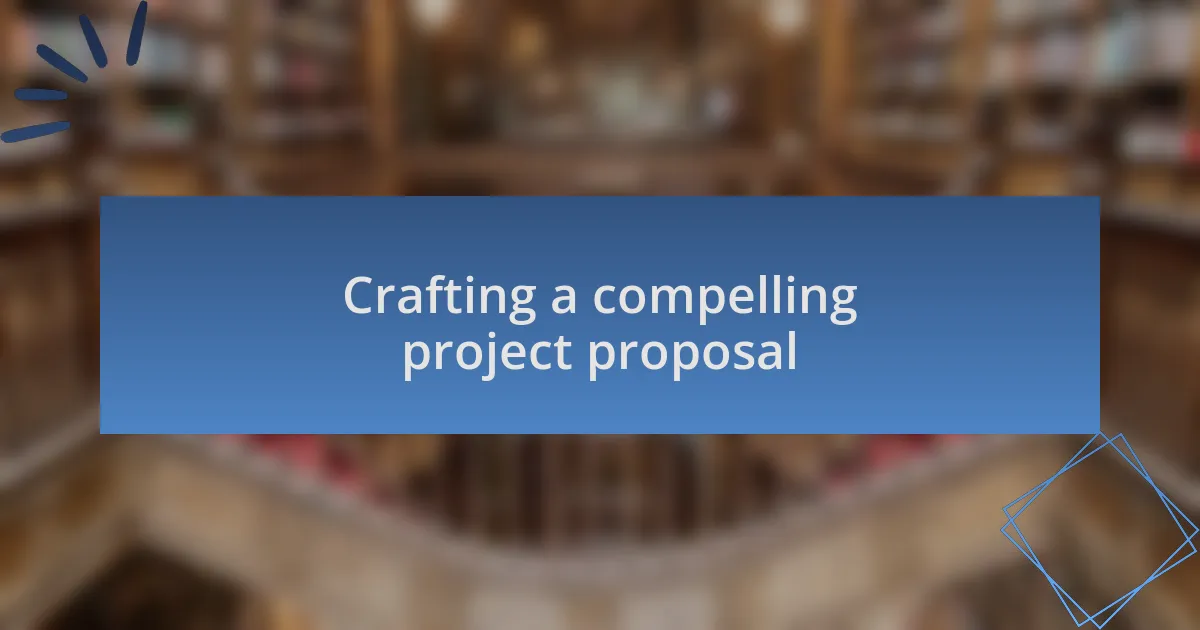 Crafting a compelling project proposal