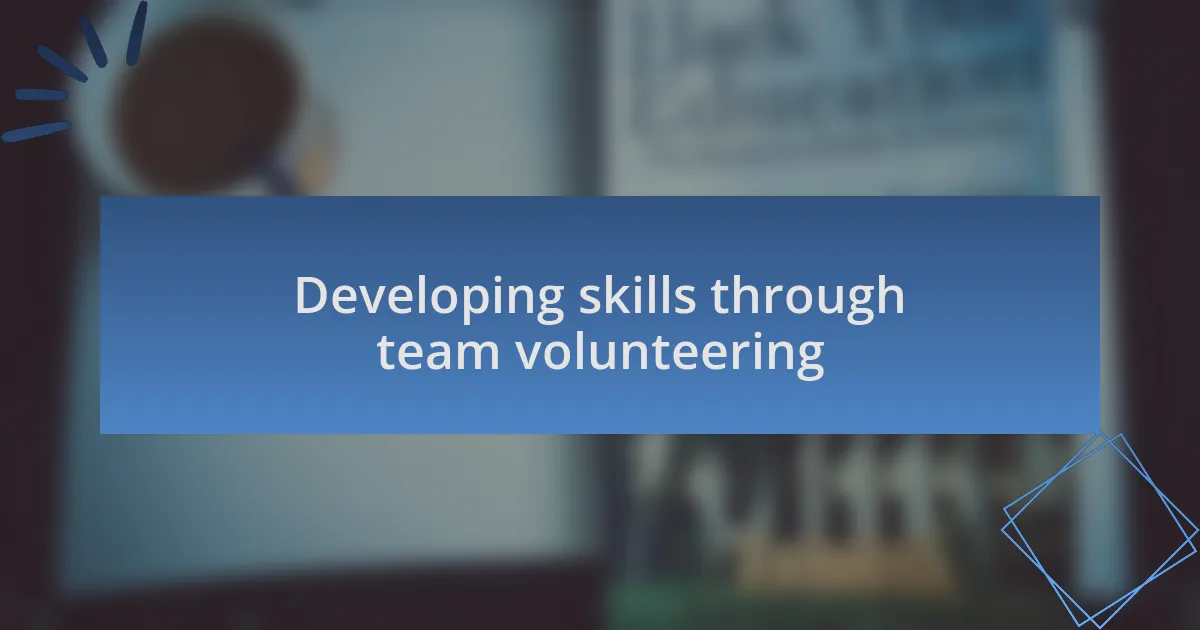 Developing skills through team volunteering