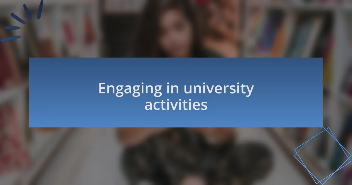 Engaging in university activities
