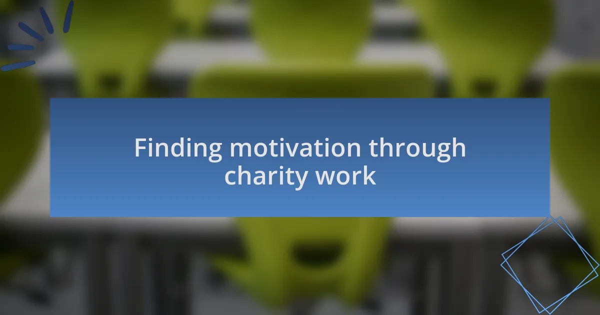 Finding motivation through charity work
