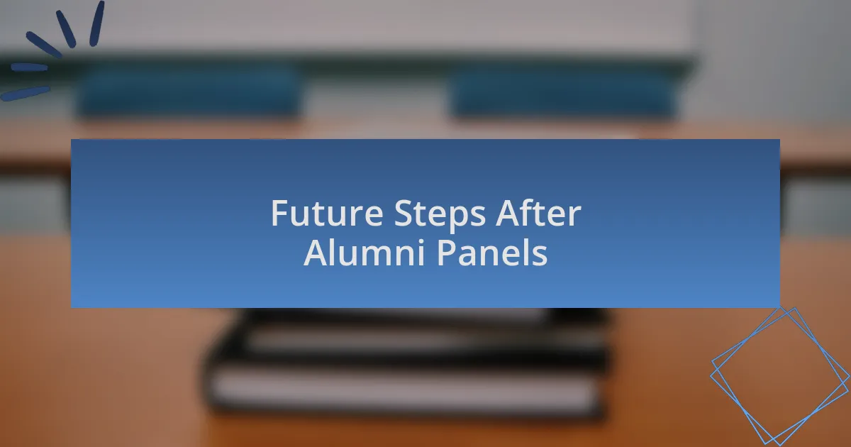 Future Steps After Alumni Panels