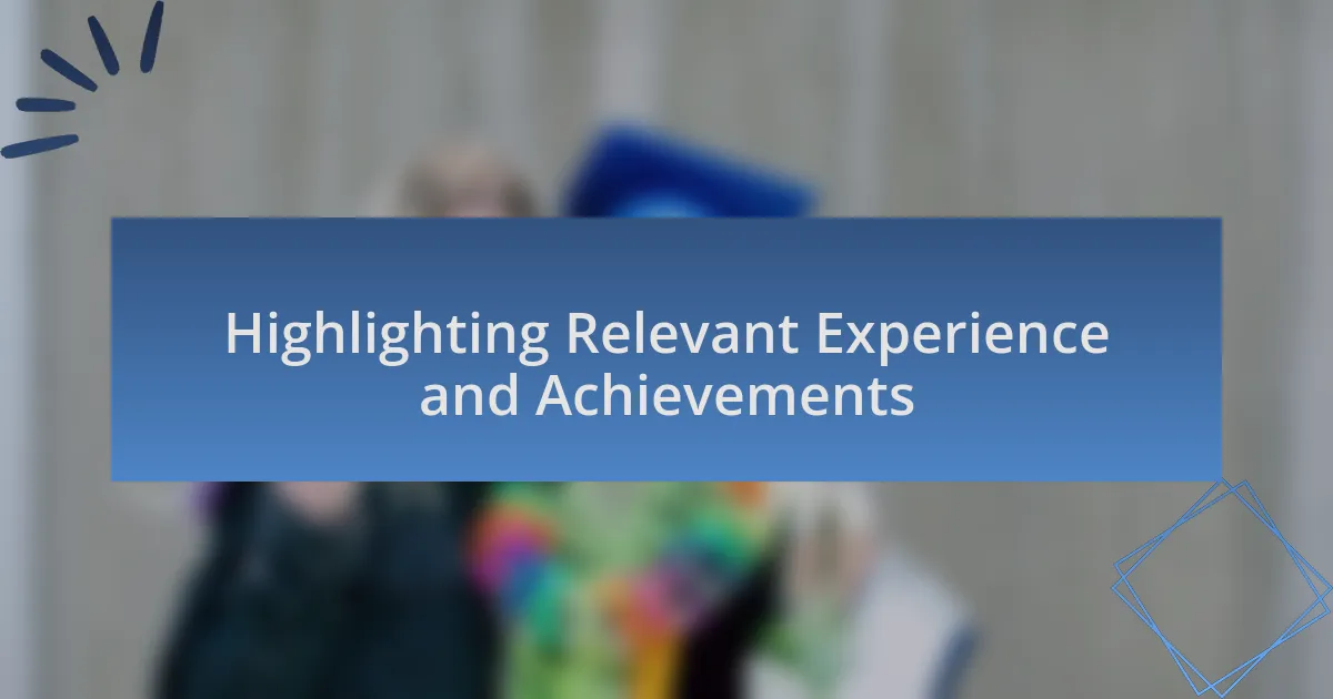 Highlighting Relevant Experience and Achievements