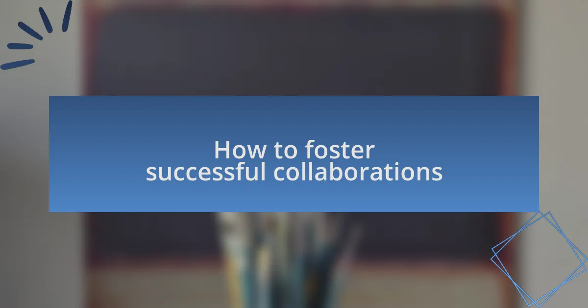 How to foster successful collaborations