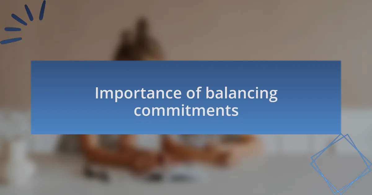 Importance of balancing commitments