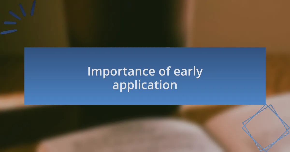 Importance of early application