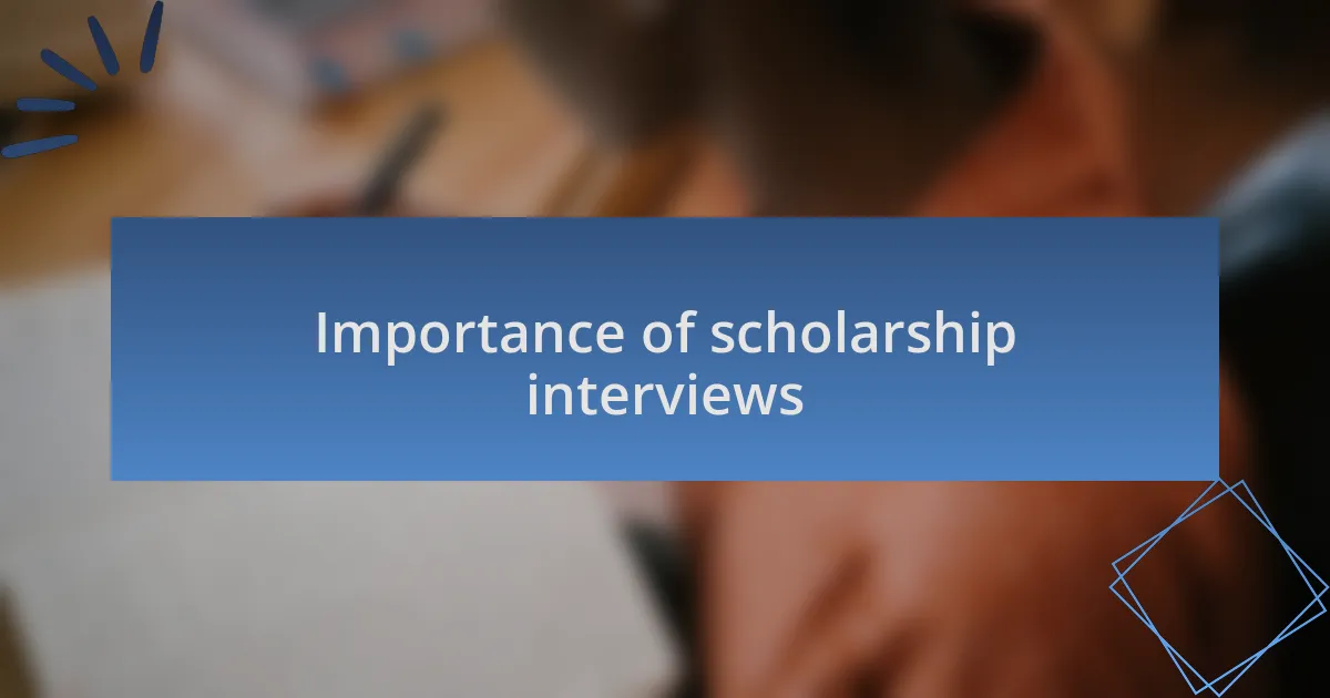 Importance of scholarship interviews