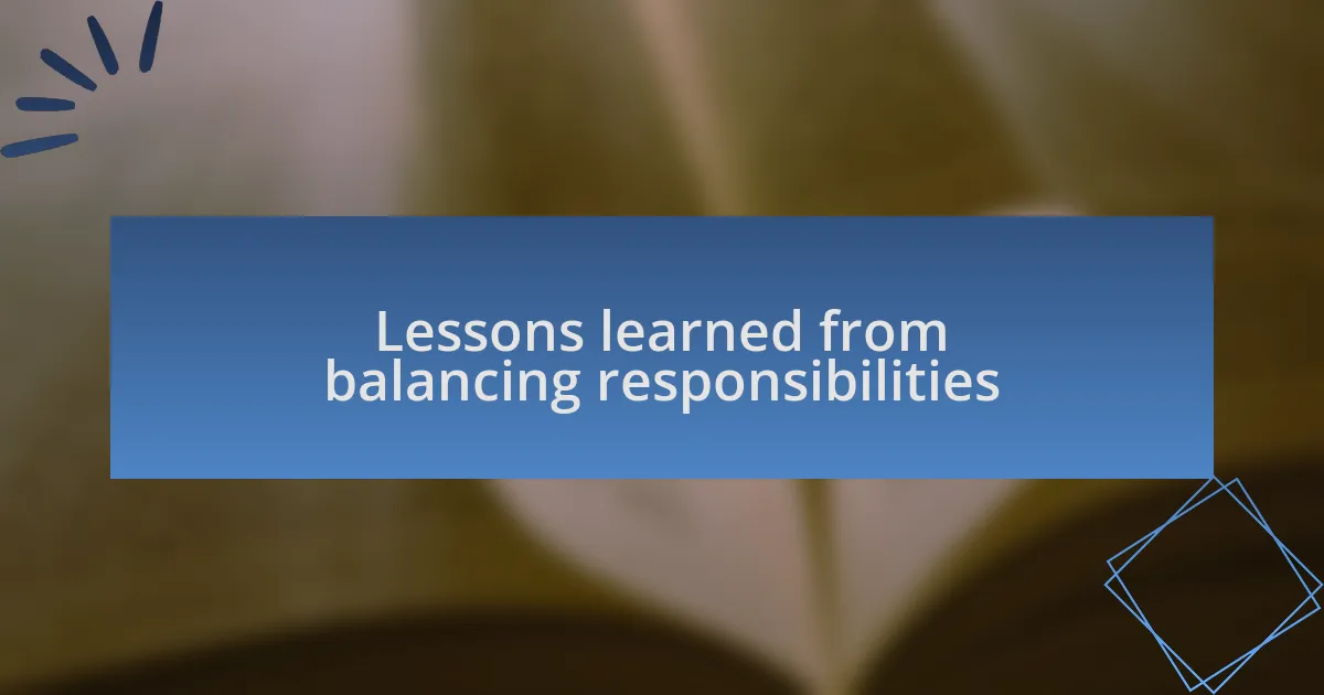 Lessons learned from balancing responsibilities
