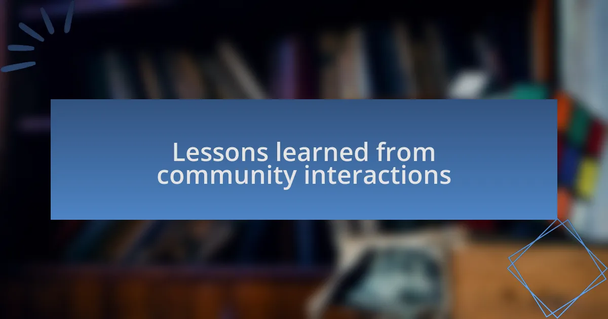 Lessons learned from community interactions