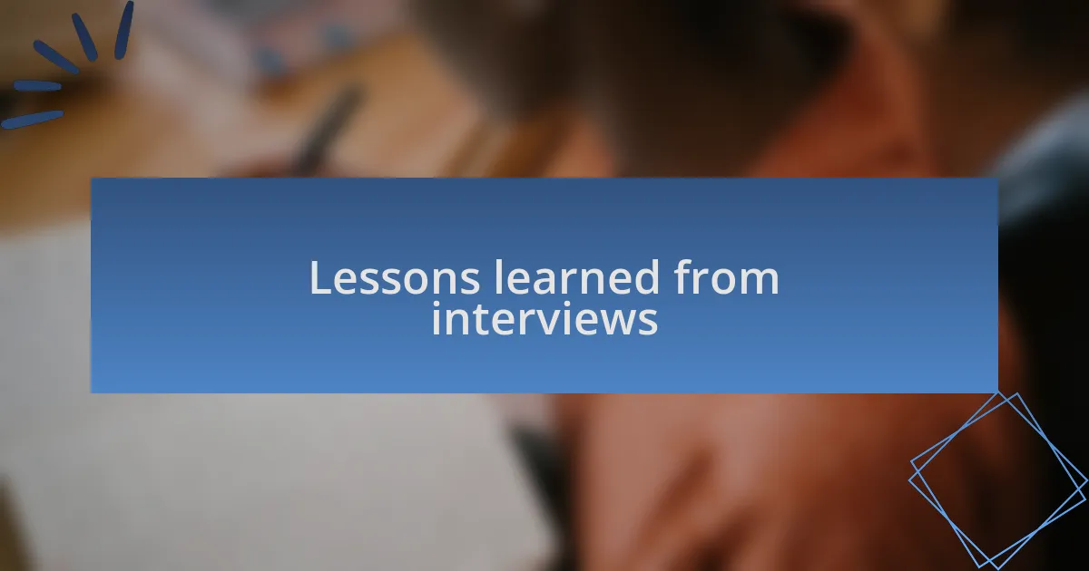 Lessons learned from interviews