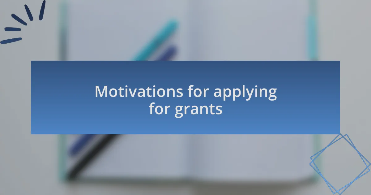 Motivations for applying for grants