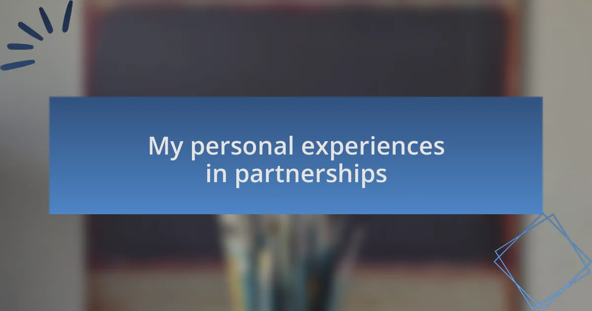 My personal experiences in partnerships