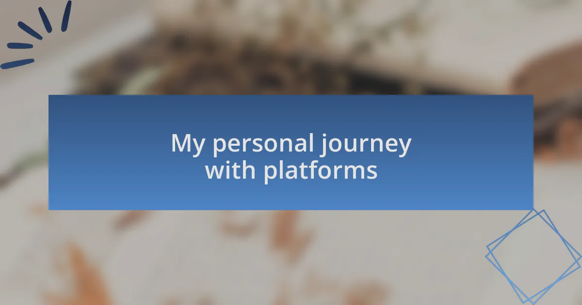 My personal journey with platforms