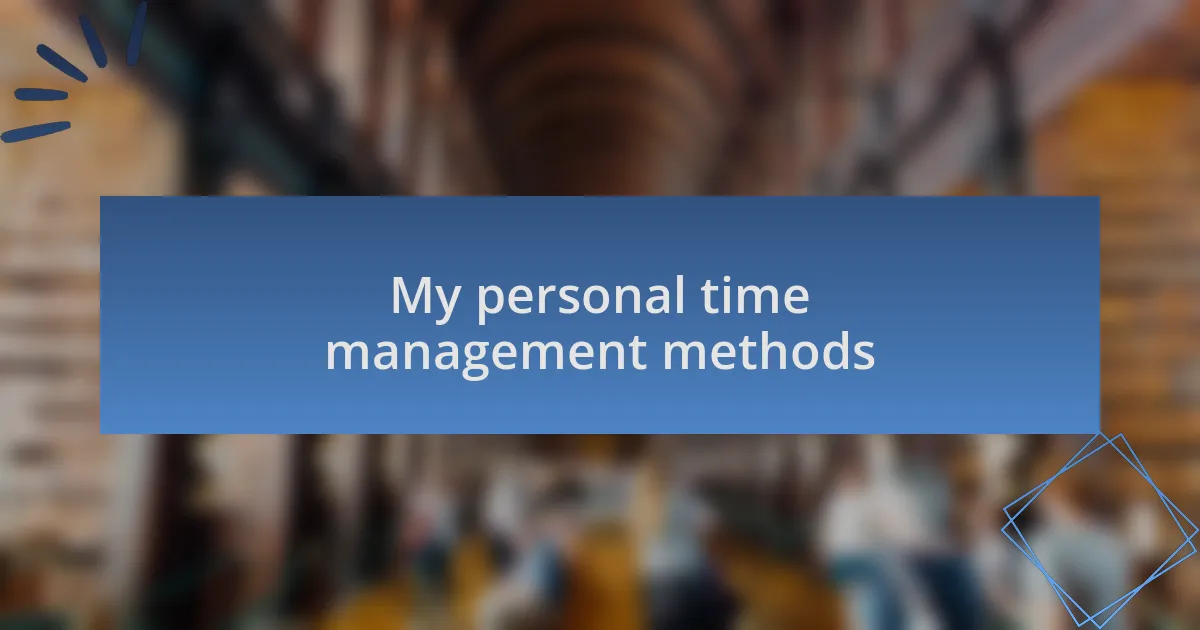 My personal time management methods