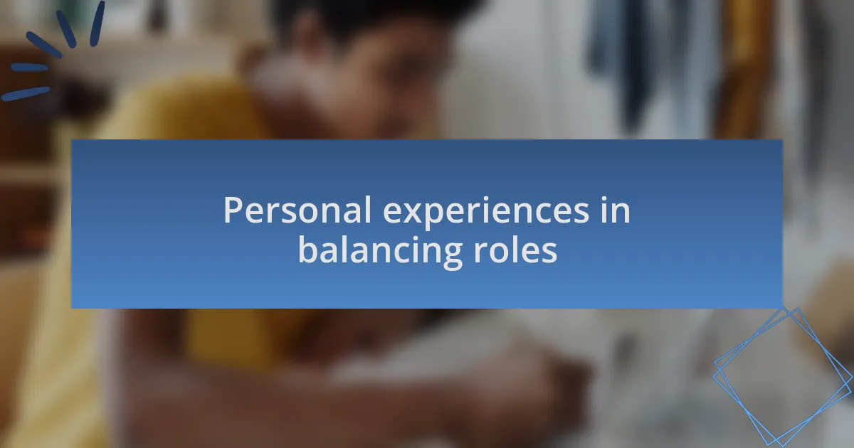 Personal experiences in balancing roles