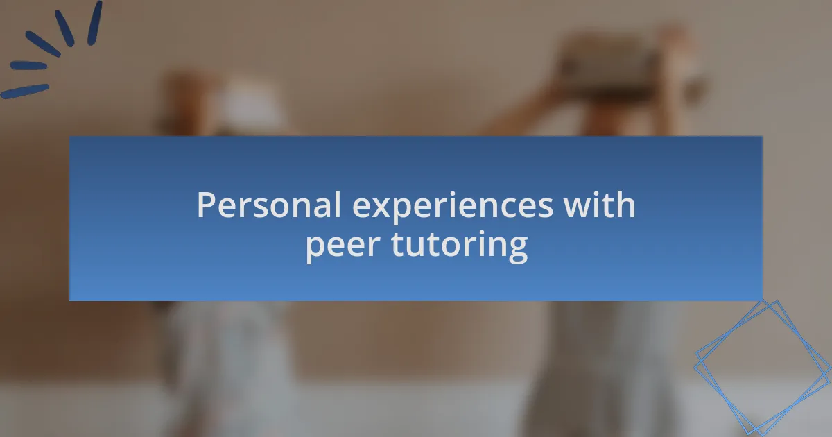 Personal experiences with peer tutoring