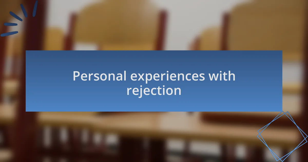 Personal experiences with rejection