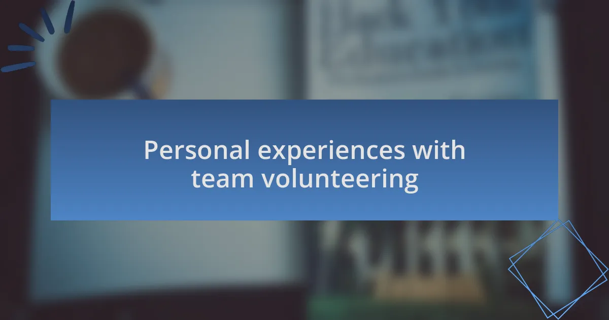 Personal experiences with team volunteering