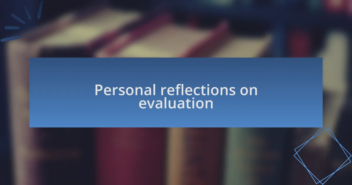 Personal reflections on evaluation