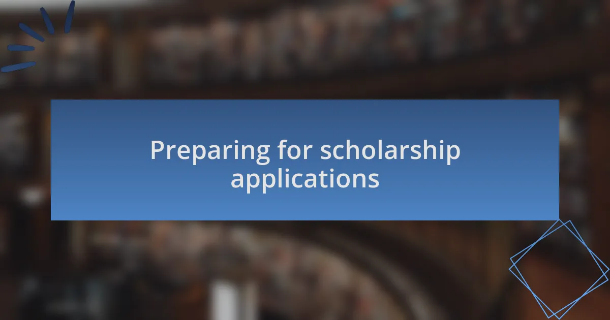 Preparing for scholarship applications