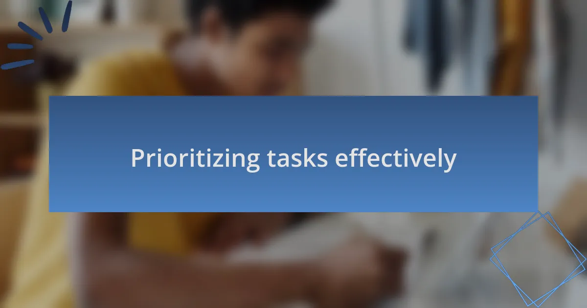 Prioritizing tasks effectively