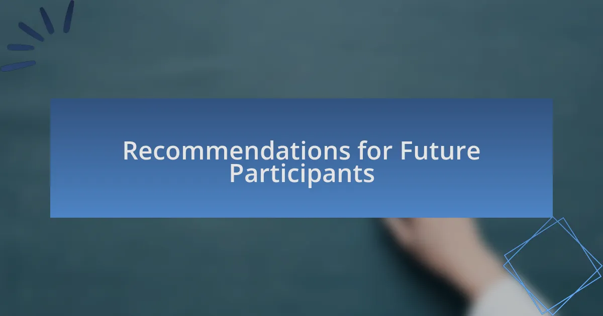 Recommendations for Future Participants