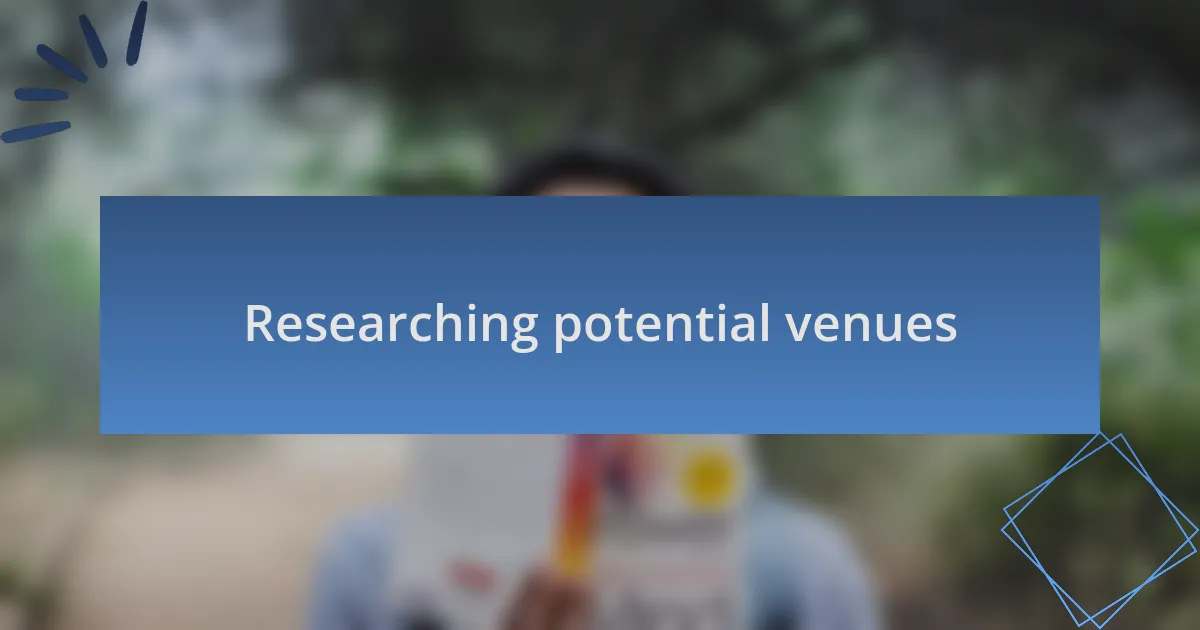 Researching potential venues