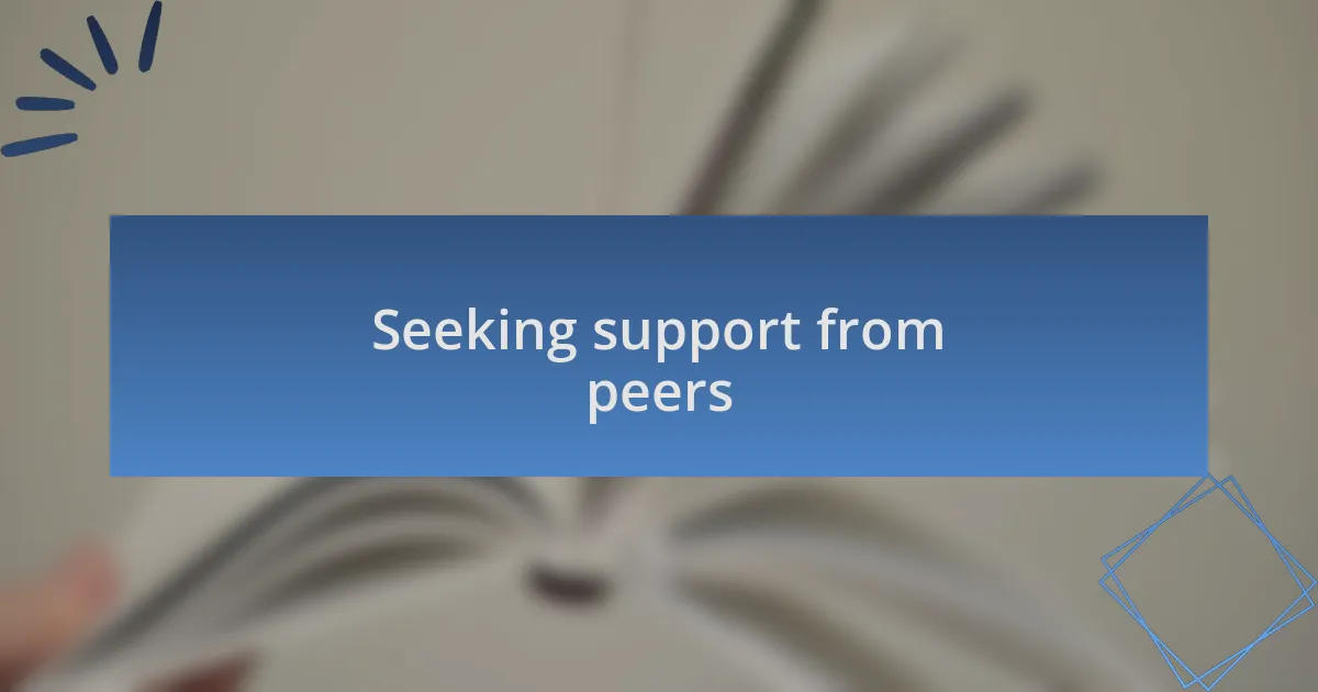 Seeking support from peers