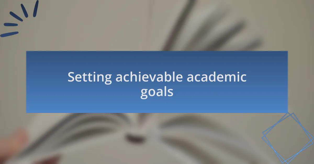 Setting achievable academic goals