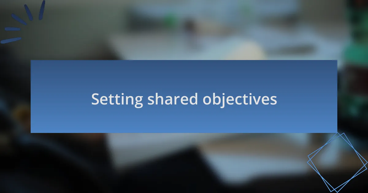 Setting shared objectives