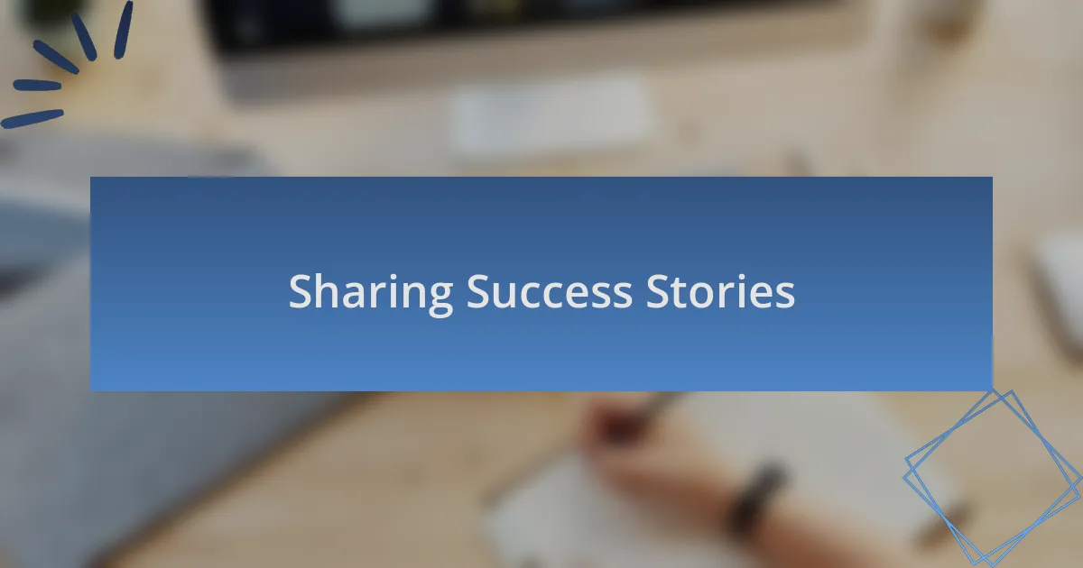 Sharing Success Stories