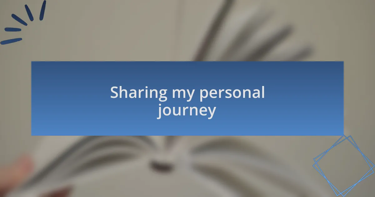 Sharing my personal journey