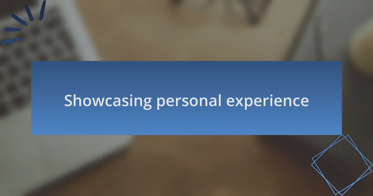 Showcasing personal experience