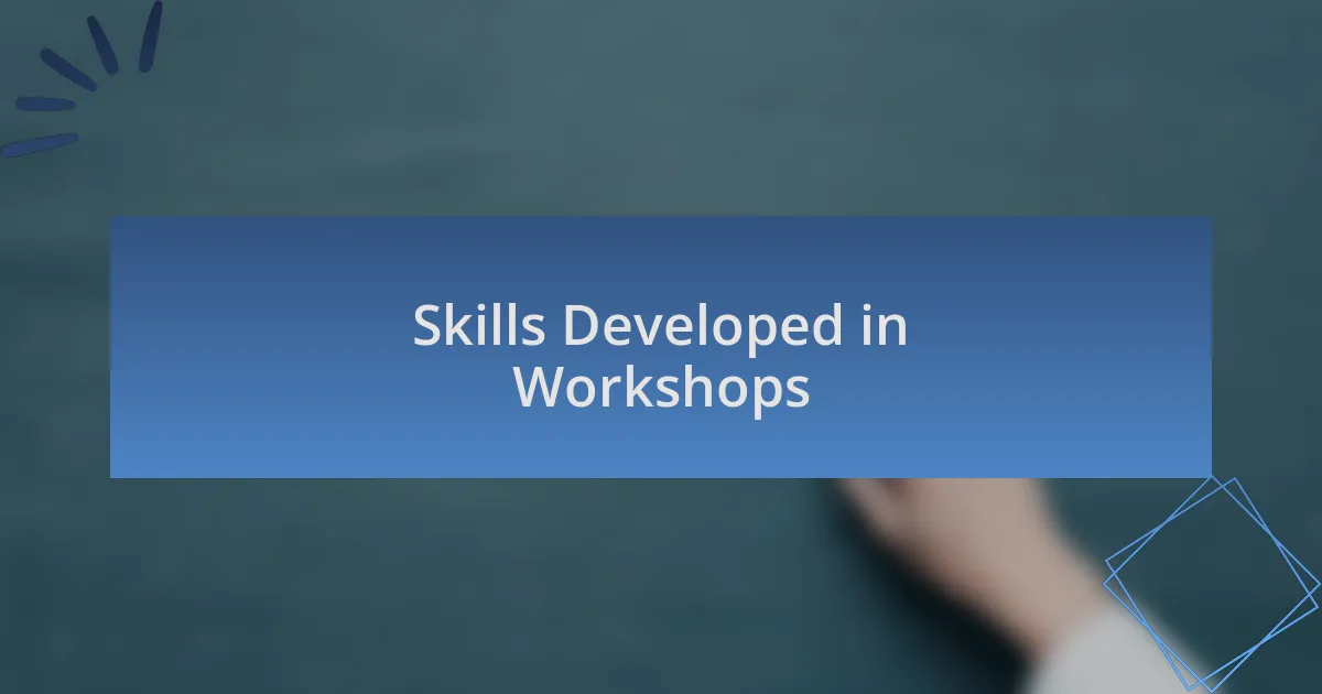 Skills Developed in Workshops
