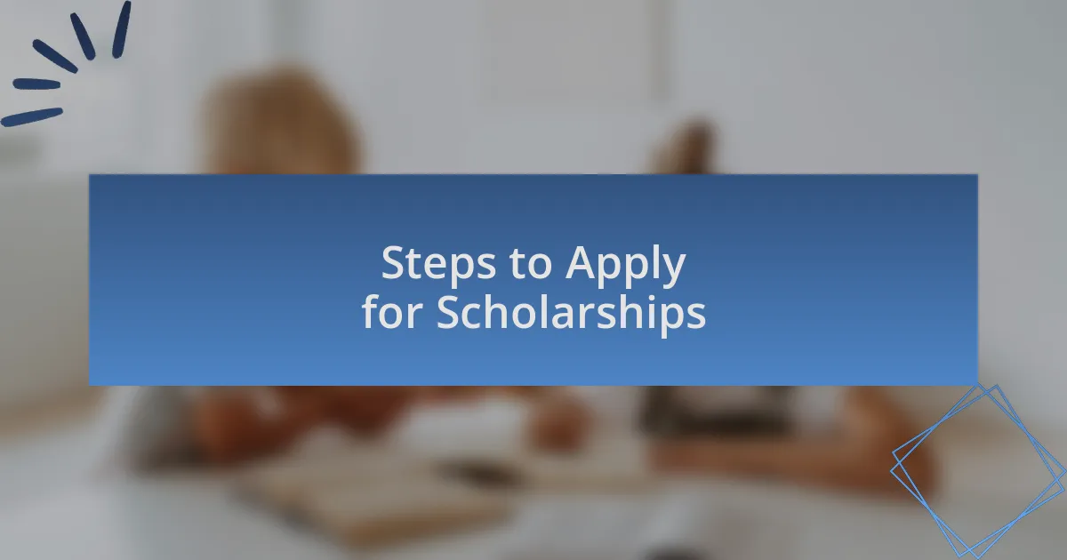 Steps to Apply for Scholarships