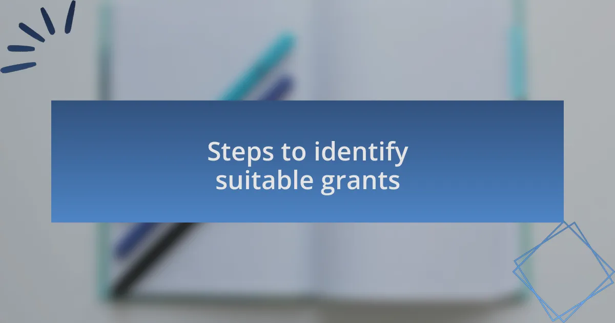 Steps to identify suitable grants
