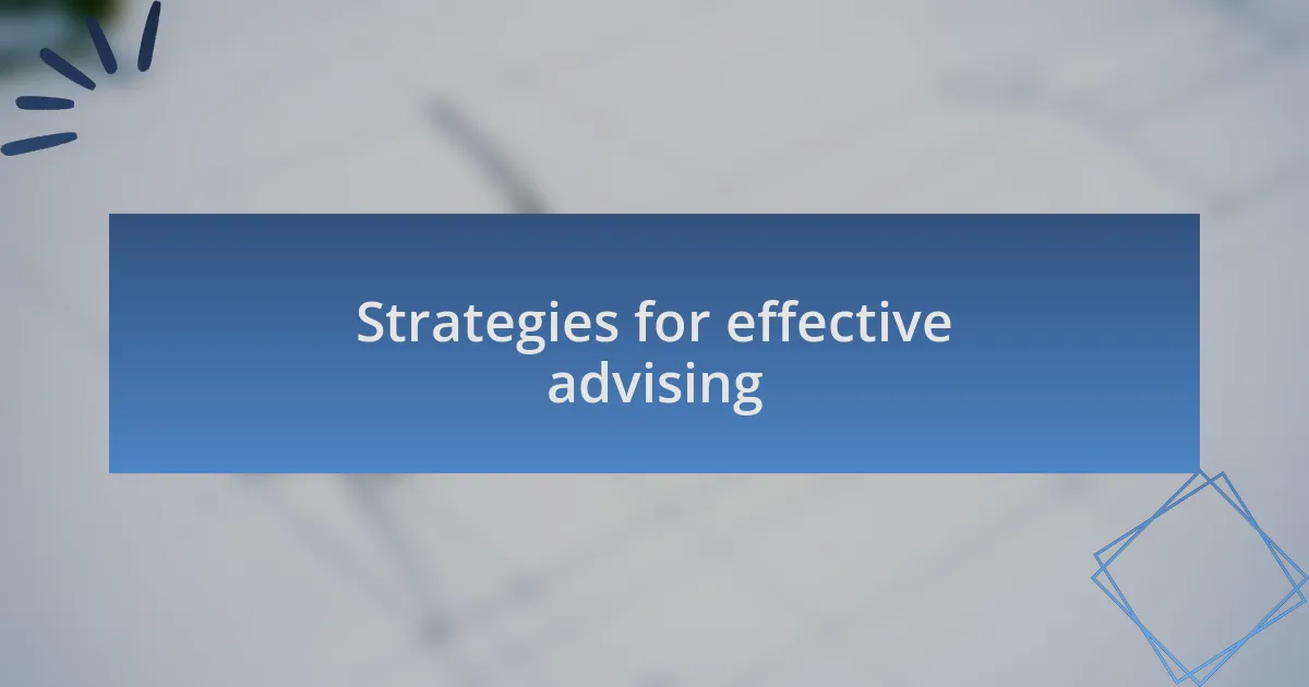 Strategies for effective advising