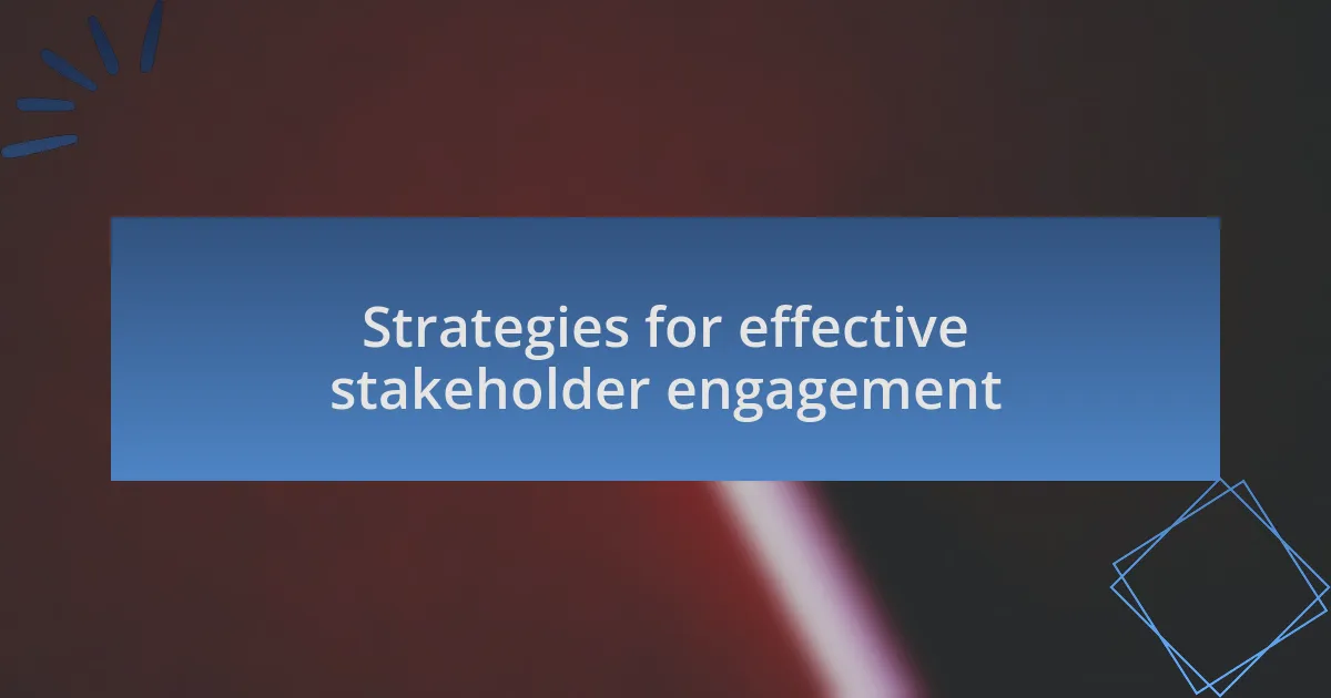 Strategies for effective stakeholder engagement
