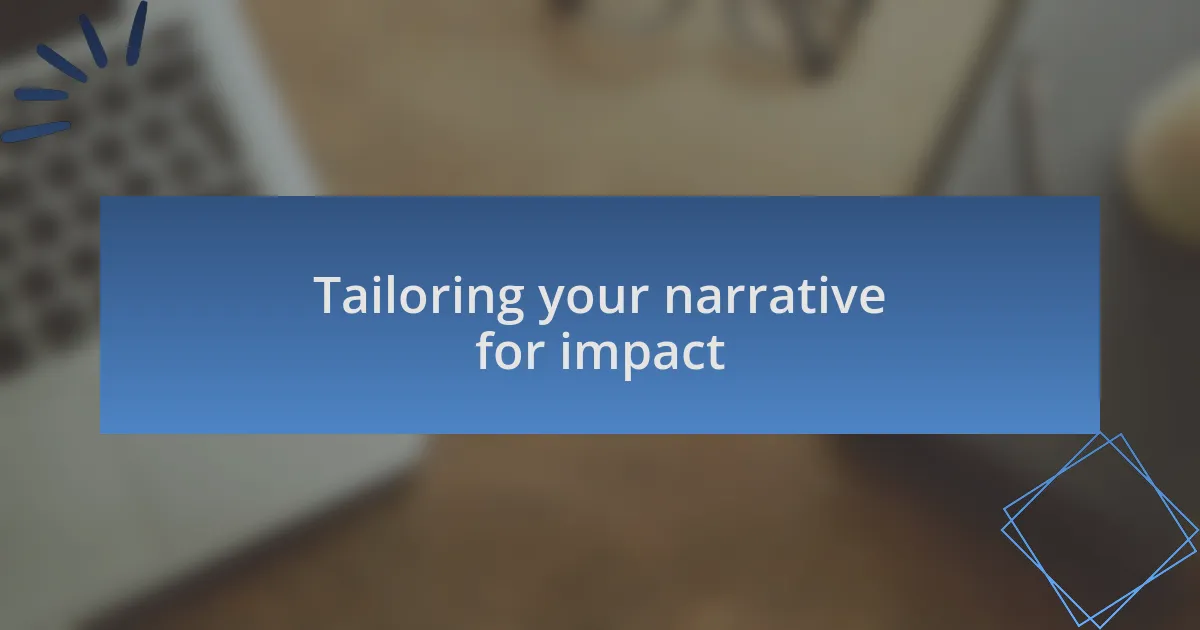 Tailoring your narrative for impact