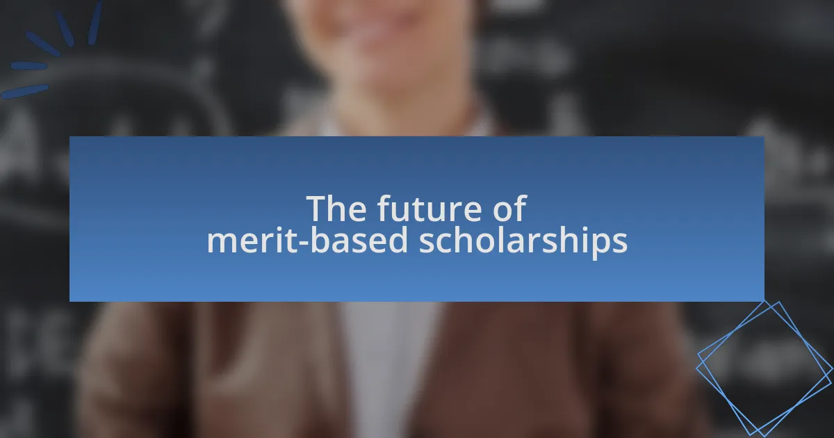 The future of merit-based scholarships