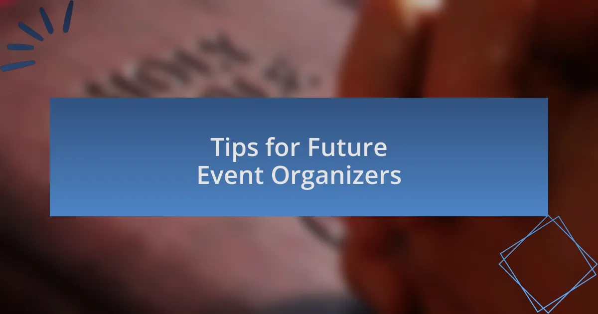 Tips for Future Event Organizers